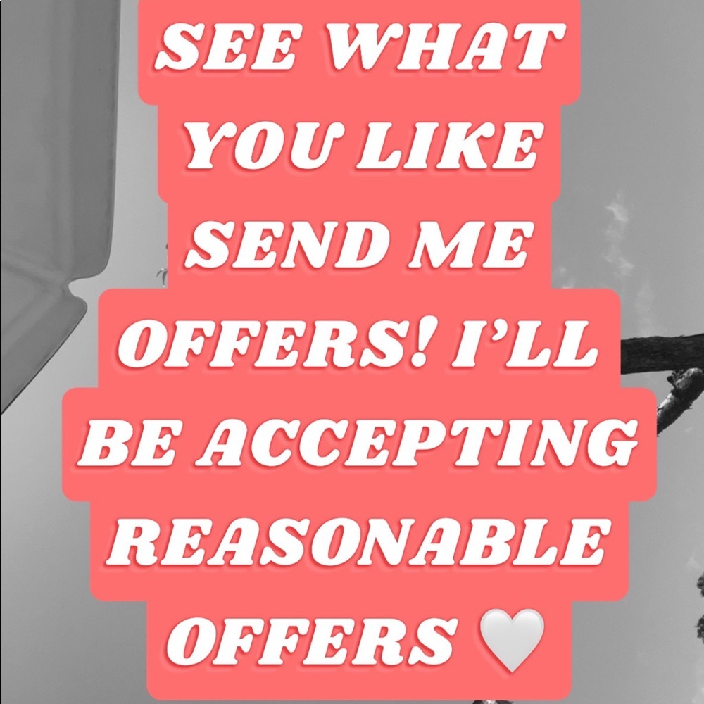 Send me offers! I’ll be accepting reasonable offers!!
